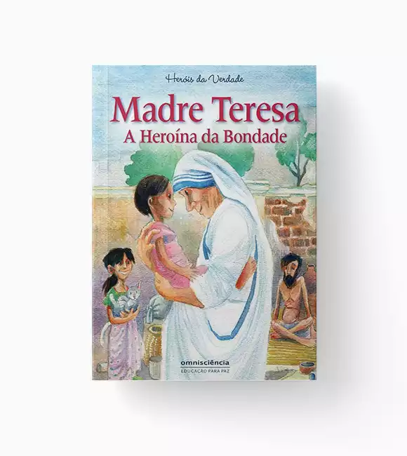 Madre Teresa - A Heroína da Bondade